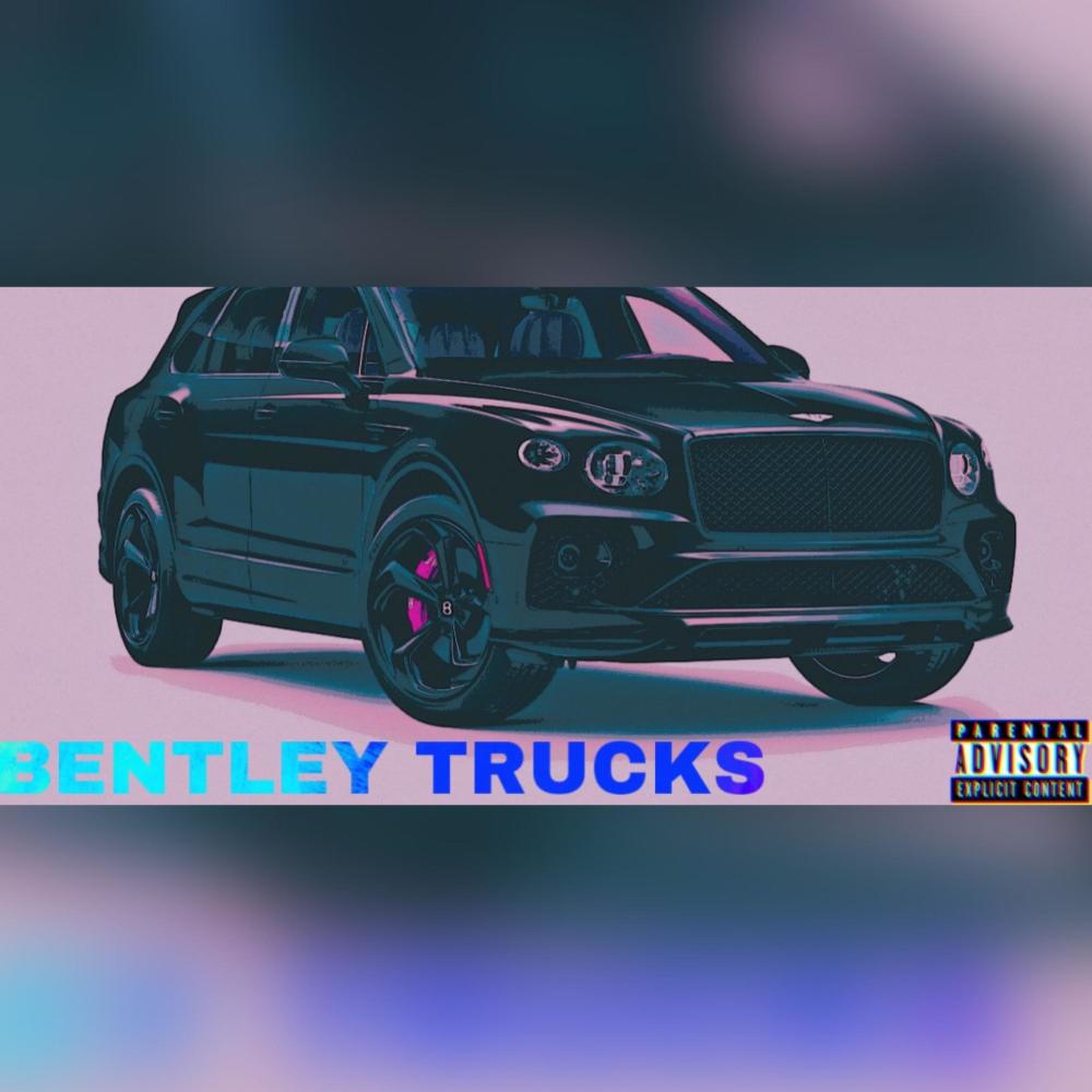 Bentley Trucks (Explicit)