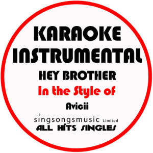 All Hits Singles的專輯Hey Brother (In the Style of Avicii) [Karaoke Instrumental Version] - Single