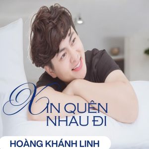 Hoàng Linh Anh的專輯Xin Quên Nhau Đi