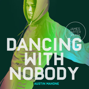 Austin Mahone的專輯Dancing with Nobody (James Carter Remix)