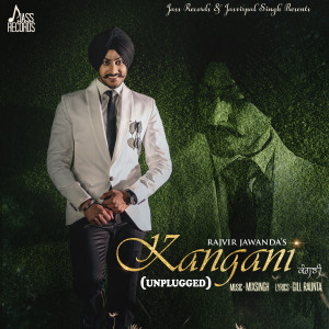 Listen to Kangani (Unplugged) song with lyrics from Rajvir Jawanda