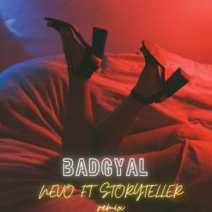 收聽Storyteller Sam的BADGYAL (feat. Nevo) (remix|Explicit)歌詞歌曲