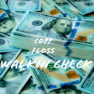 ดาวน์โหลดและฟังเพลง Walkin Check (Explicit) พร้อมเนื้อเพลงจาก Copp Floss