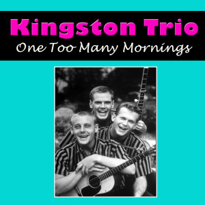 Kingston Trio的專輯One Too Many Mornings