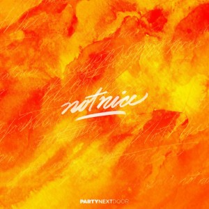 收聽PartyNextDoor 的Not Nice歌詞歌曲