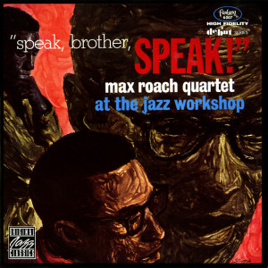 Max Roach Quartet的專輯"Speak, Brother, Speak!" (Live At The Jazz Workshop, San Francisco, CA / October 27, 1962)