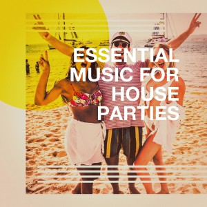 Album Essential Music for House Parties oleh Top 40 Hits