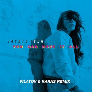 ดาวน์โหลดและฟังเพลง You Can Have It All (Filatov & Karas Remix Radio Version) พร้อมเนื้อเพลงจาก Jackie Tech