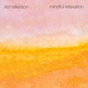 Mindful Relaxation dari Ken Elkinson