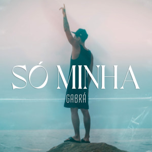 收听Gabrá的Só Minha (Explicit)歌词歌曲