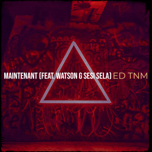 Listen to Maintenant song with lyrics from Ed TnM