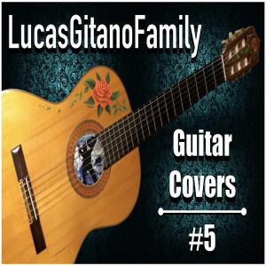 Guitar Covers #5 dari LucasGitanoFamily