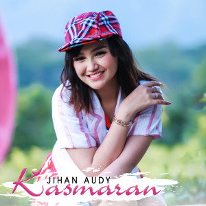 Dengarkan Kasmaran lagu dari Jihan Audy dengan lirik