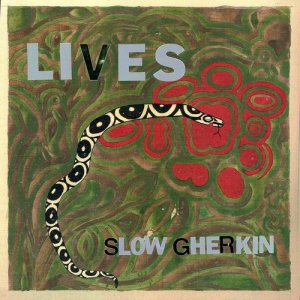 Slow Gherkin的專輯Lives