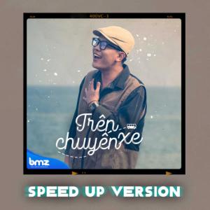 Listen to Trên Chuyến Xe (Speed Up 2) song with lyrics from iBe Viet