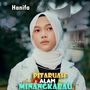 Listen to PITARUAH ALAM MINANGKABAU song with lyrics from Hanifa