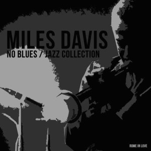Miles Davis的專輯Miles Davis - No Blues - Jazz Collection