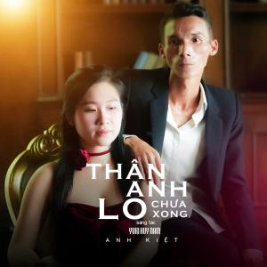Listen to Thân Anh Lo Chưa Xong song with lyrics from Anh Kiet