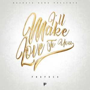 ดาวน์โหลดและฟังเพลง I'll Make Love To You พร้อมเนื้อเพลงจาก Prophex