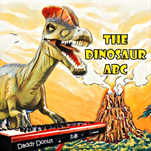 收聽Daddy Donut的The Dinosaur ABC歌詞歌曲