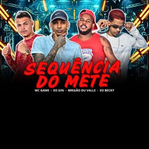 收聽MC Game的Sequência do Mete (Explicit)歌詞歌曲