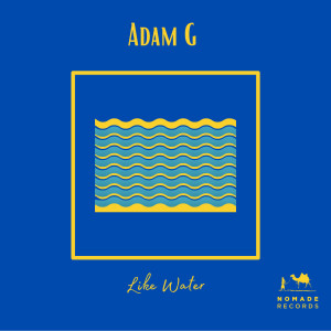 收听Adam G的Like Water歌词歌曲