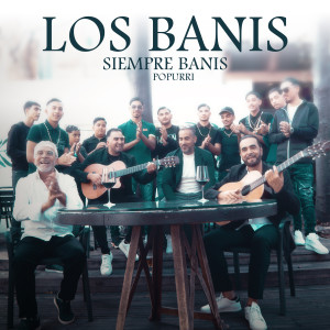 收聽Los Banis的Siempre Banis Popurri歌詞歌曲