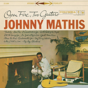 ดาวน์โหลดและฟังเพลง Open Fire (Album Version) พร้อมเนื้อเพลงจาก Johnny Mathis