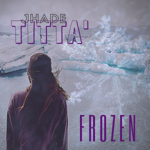 อัลบัม Frozen ศิลปิน Jhade Tittà