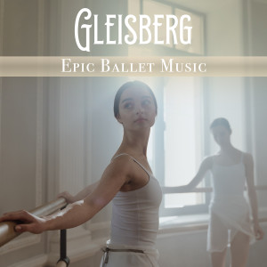 Gleisberg的專輯Epic Ballet Music