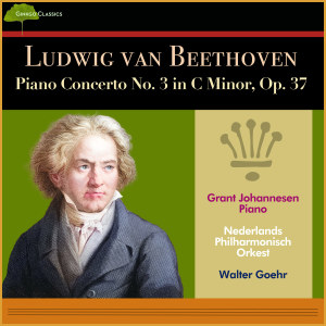 Album Ludwig van Beethoven - Piano Concerto No. 3 in C Minor, Op. 37 oleh Grant Johannesen