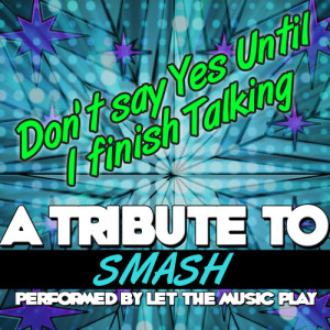 Don't Say Yes Until I Finish Talking (A Tribute to Smash) - Single