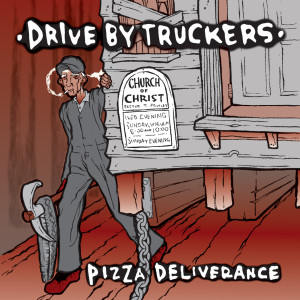 Album Pizza Deliverance (Explicit) oleh Drive-By Truckers