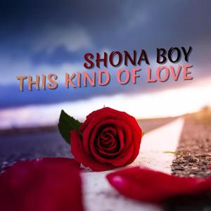 收聽Shona Boy的This kind of love歌詞歌曲