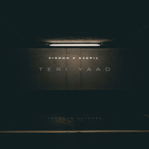 收聽Vishhh的Teri Yaad歌詞歌曲