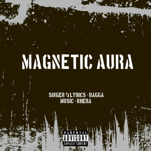 Dengarkan lagu Magnetic Aura (Explicit) nyanyian Bagga dengan lirik