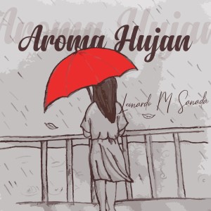Listen to Aroma Hujan song with lyrics from Leonardo M Sanada