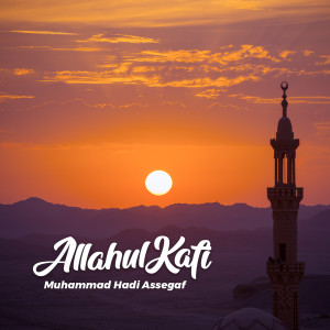 Listen to Allahul Kafi song with lyrics from Muhammad Hadi Assegaf