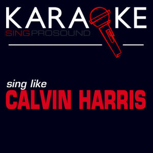 ดาวน์โหลดและฟังเพลง I Need Your Love (In the Style of Calvin Harris) [with Background Vocal] พร้อมเนื้อเพลงจาก ProSound Karaoke Band