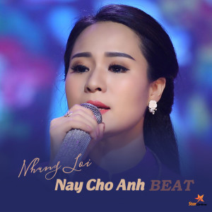 收听Ánh Linh的Nhung Loi Nay Cho Anh (Beat)歌词歌曲