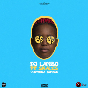 DJ Lambo的專輯Bebe (feat. Skales and Victoria Kimani)