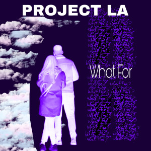 Album What For from Project La