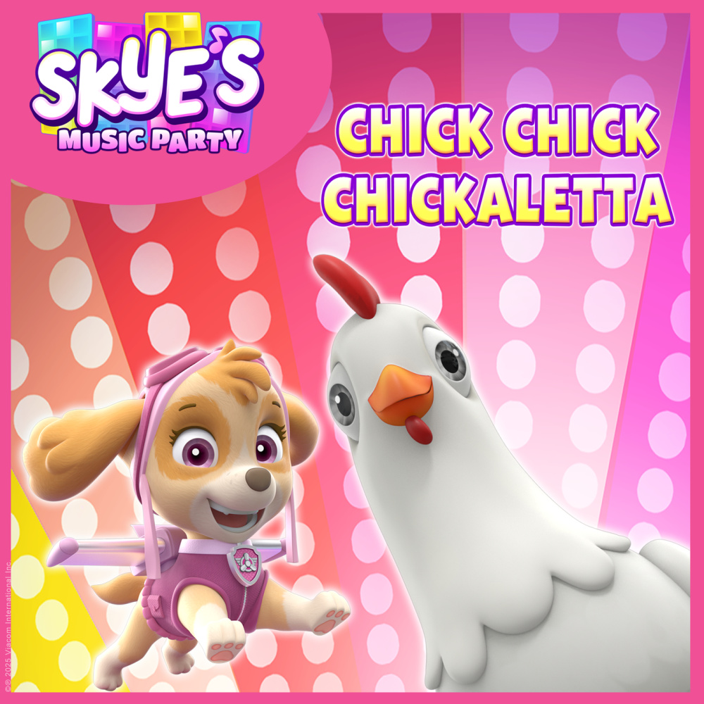 Chick Chick Chickaletta (Skye's Music Party)