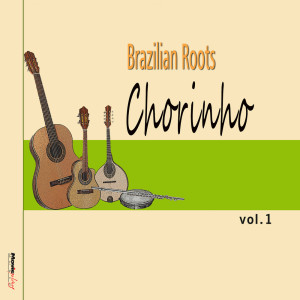 Album Brazilian Roots: Chorinho, Vol.1 from Altamiro Carrilho