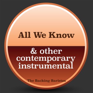The Backing Baristas的專輯All We Know & Other Contemporary Instrumental Versions