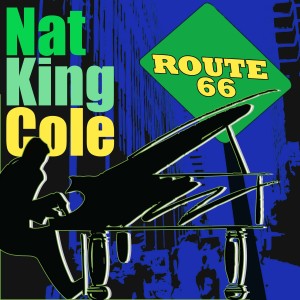 收聽Nat King Cole的Route 66歌詞歌曲