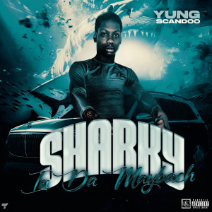 Listen to Sharky in da Maybach (Explicit) song with lyrics from Yung Scandoo
