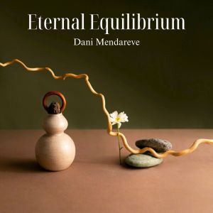 Dani Mendareve的專輯Eternal Equilibrium (Yin and Yang Interlude)