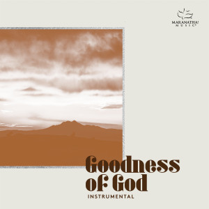 收聽Maranatha! Instrumental的Goodness Of God (Instrumental)歌詞歌曲