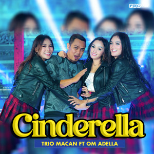 Dengarkan Cinderella lagu dari Trio Macan dengan lirik